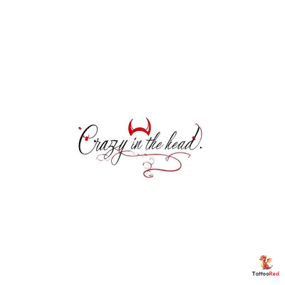 Tattoo design featuring the phrase 'Crazy In The Head. Crazy In Bed' with devil horns and tail.